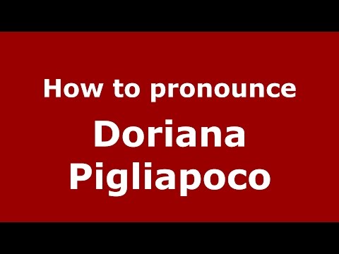 How to pronounce Doriana Pigliapoco (Italian/Italy)  - PronounceNames.com