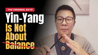 Yin-Yang Is Not About Balance｜What the Original Actually Says