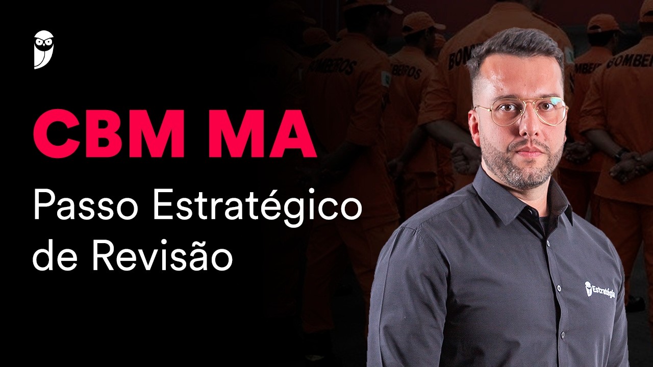 Concurso CBM MA: Passo Estratégico de Revisão