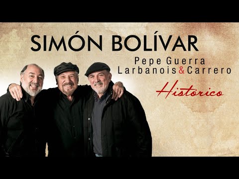 Simón Bolívar - Pepe Guerra, Larbanois & Carrero