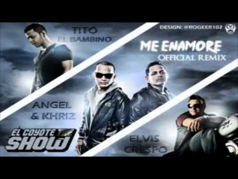 Me Enamore Remix   Angel  Khriz Ft Tito 'El Bambino' , Elvis Crespo NEW NUEVO 2011.mp4