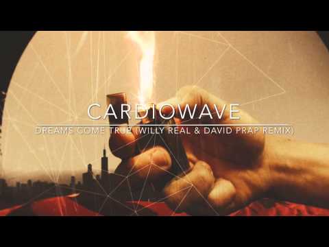 CardioWave - Dreams Come True (Willy Real & David Prap Remix)