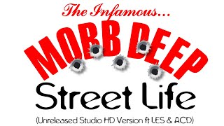 Mobb Deep - Street Life | Unreleased Studio HD Version ft LES &amp; ACD