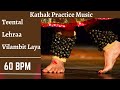 Teental Lehra/Nagma in Vilambit  Laya | 60 BPM | Kathak Practice/Riyaz Music  Indian Classical Dance