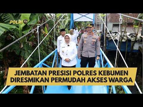 JEMBATAN PRESISI POLRES KEBUMEN DIRESMIKAN PERMUDAH AKSES WARGA