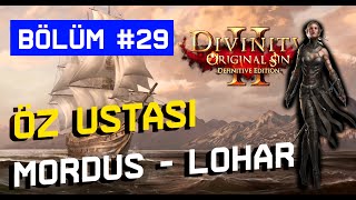 ÖZ USTASI | MORDUS VE LOHAR | Divinity: Original Sin 2 Türkçe Oynanış 