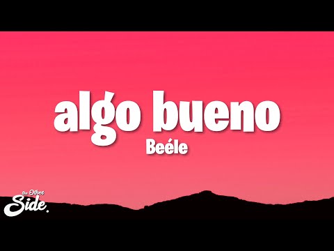 Beéle - algo bueno (Letra/Lyrics)