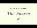 Built To Spill - The Source
