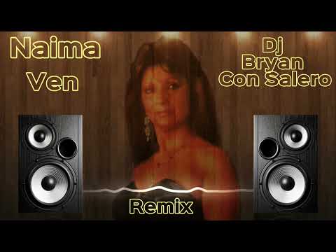 Naima Ven Remix Dj Bryan Con Salero