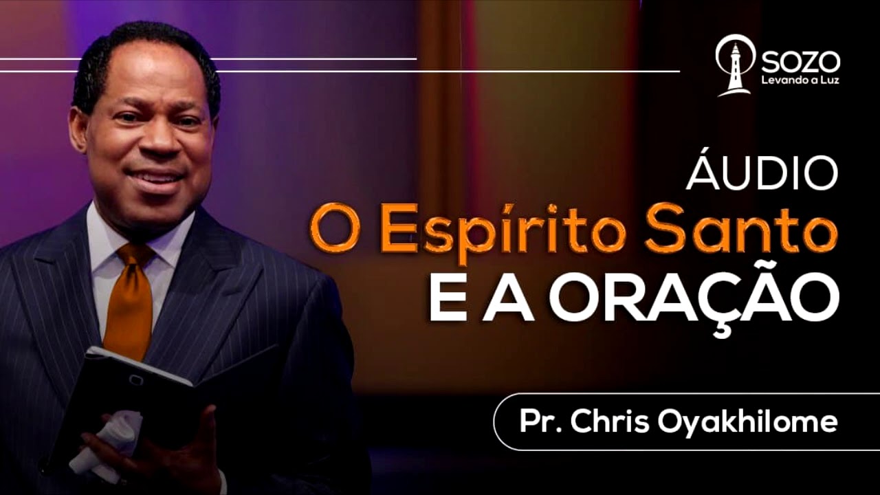 Pr. Chris Oyakhilome - O Espírito Santo e a Oração