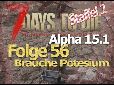 7 days to die Alpha 15.1 # Staffel2 Folge 56 # Potesium suche # Let´s Play Deutsch German Gameplay