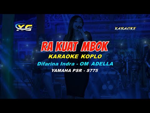 Ra Kuat Mbok - Difarina Indra - OM ADELLA  KARAOKE KOPLO  (YAMAHA PSR - S 775)