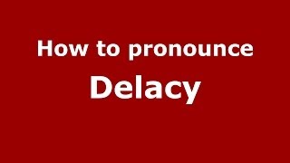How to pronounce Delacy