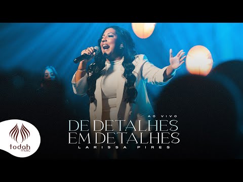 Larissa Pires | De Detalhes em Detalhes [Clipe Oficial]
