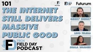 The Internet Still Delivers Massive Public Good - Tech Field Day Podcast