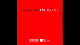 Alejandro Sanz - Hoy que no estás (maqueta)