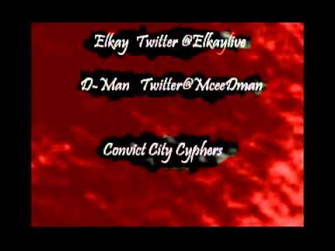 Convict City Cyphers - Elkay and D-man