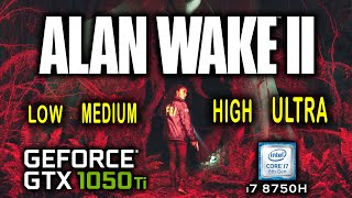 GTX 1050 Ti in Alan Wake 2 - Benchmark All Graphics Setting 1080p