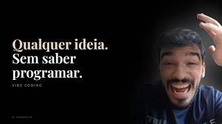 Vibe Coding: O Que É, Como Funciona e Por Que Você Precisa Aprender AGORA [2026]