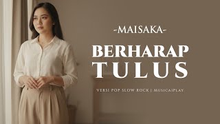 Download lagu Berharap Tulus – Maisaka | Pop Slow Rock Version by MusicaiPlay (Lirik Video) mp3
