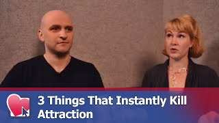 3 Things That Instantly Kill Attraction - by Mike Fiore & Nora Blake