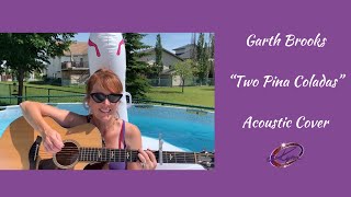 Garth Brooks - Two Pina Coladas (Acoustic Cover)