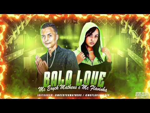 MC ERYCK MATHEUS E MC FLAVINHA - BALA LOVE #REMIX  BREGA FUNK