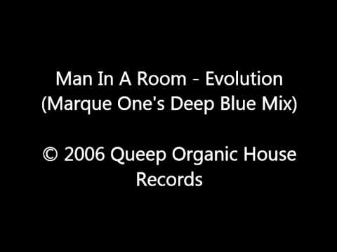 Man In A Room - Evolution (Marque One's Deep Blue Mix)