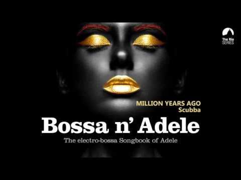 Million Years Ago - Bossa n` Adele - The Electro-bossa Songbook of Adele