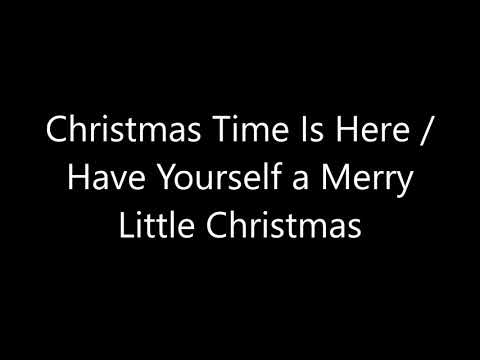 Thumbnail for Christmas Time Is Here - Have Yourself a Merry Little Christmas video