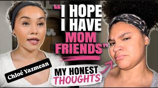 Chloé Yazmean Wants Mom Friends | Let’s talk