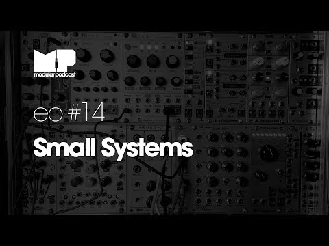 Modular Podcast Ep #14 - Small Systems