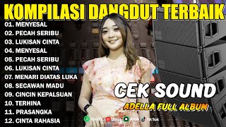 Download lagu KOMPILASI DANGDUT TERBAIK - MENYESAL - PECAH SERIBU - LUKISAN CINTA - ADELLA FULL ALBUM mp3