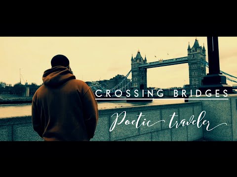 CROSSING BRIDGES | Poetic Traveler