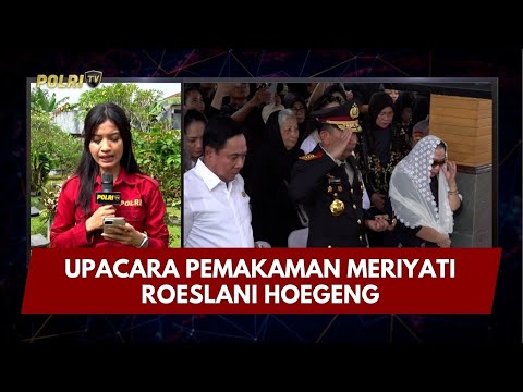 PRESISI UPDATE: UPACARA PEMAKAMAN MERIYATI ROESLANI HOEGENG 04/02/26 (15.00)