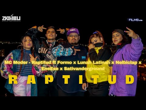 MC Moder - Raptitud ft MC Formó x Lunah Latinah x Nelbiclap x Eneese x Sativanderground