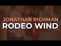 Jonathan Richman - Rodeo Wind (Official Audio)