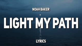 Noah Baker - Light My Path (Lyrics)