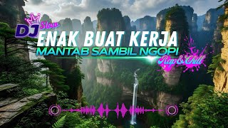 Download lagu DJ SLOW ENAK BANGET | REMIX ENAK BUAT KERJA DAN SANTAI | MANTAB BASS NYA mp3 Download lagu DJ SLOW ENAK BANGET | REMIX ENAK BUAT KERJA DAN SANTAI | MANTAB BASS NYA mp3