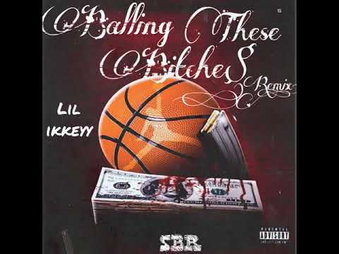 Lil Ikkeyy-Balling These Bitches (Remix)