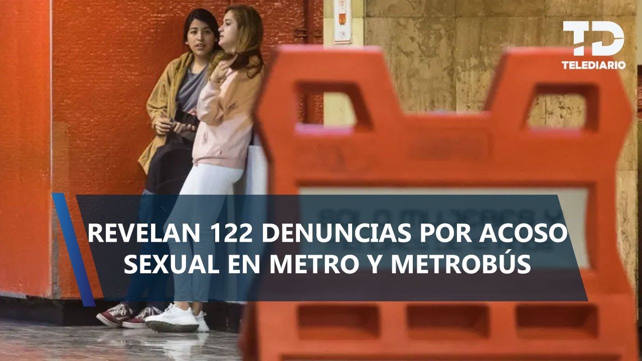 Suman 122 investigaciones por acoso sexual en Metro y Metrobús de CdMx, de 2022 a 2025
