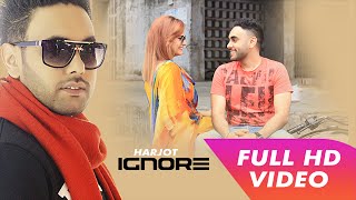 Ignore | Harjot | Full Video | Latest Punjabi Song | Mp4 Records