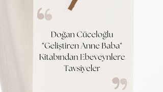 Kitap Önerileri 1/ Doğan Cüceloğlu "Geliştiren Anne-Baba" Kitabından Ebeveynlere