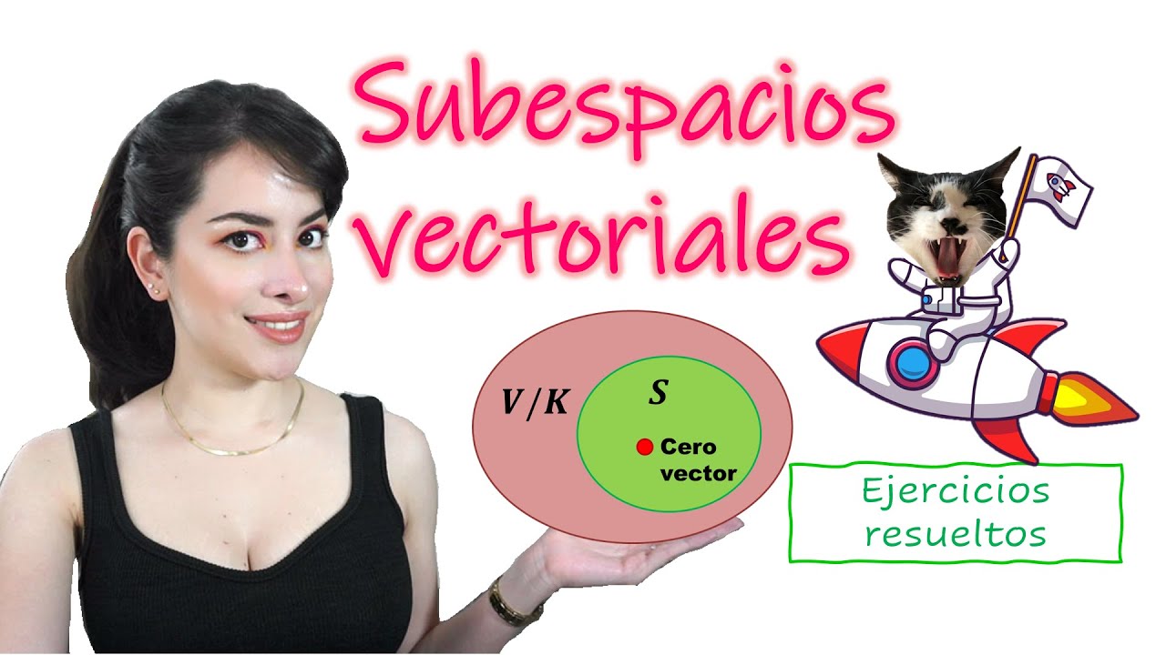 DEFINICIÓN Y EJERCICIOS DE SUBESPACIOS VECTORIALES - ÁLGEBRA LINEAL