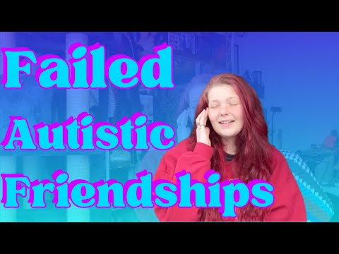 Being Autistic & Failing at Friendship