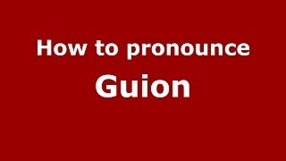 How to pronounce Guion