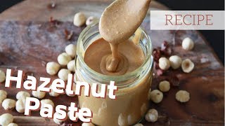 Deeply Roasted Hazelnut Paste | How to Make Nut Butter
