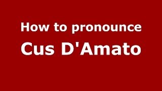 How to pronounce Cus D'Amato