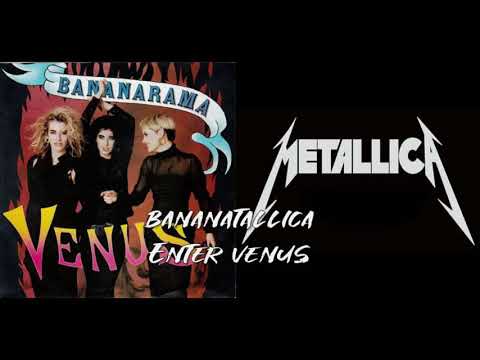 Bananatallica - Enter Venus (Metallica & Bananarama mashup)
