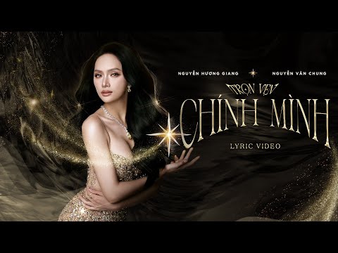 TRỌN VẸN CHÍNH MÌNH (COMPLETELY MYSELF) - HƯƠNG GIANG x NGUYỄN VĂN CHUNG | OFFICIAL LYRIC VIDEO